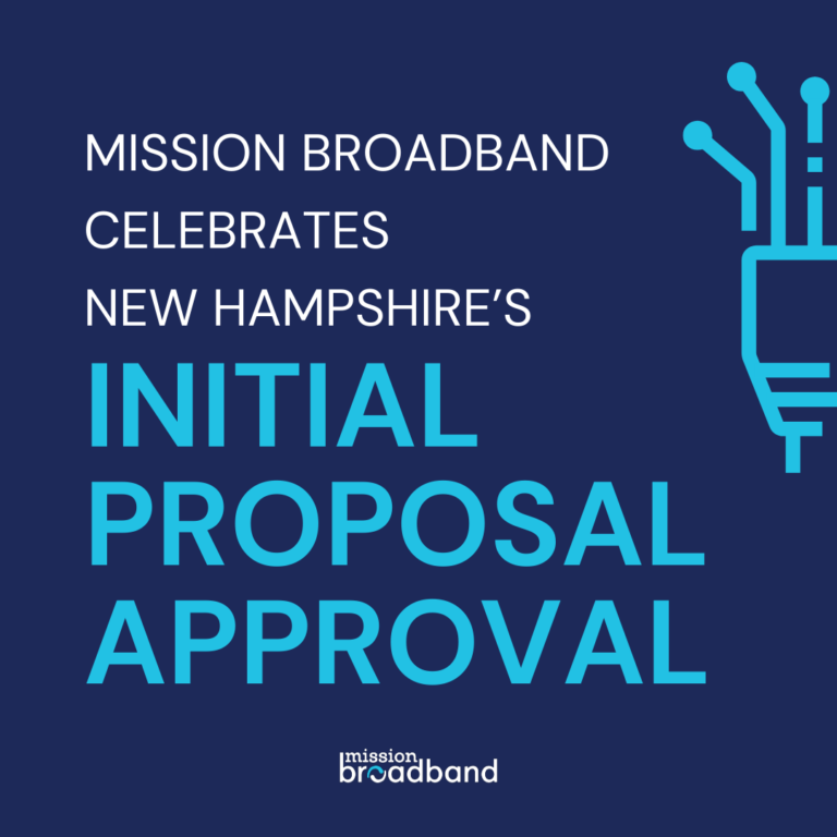 Mission Broadband celebrates New Hampshire’s Initial Proposal approval for BEAD broadband funding.