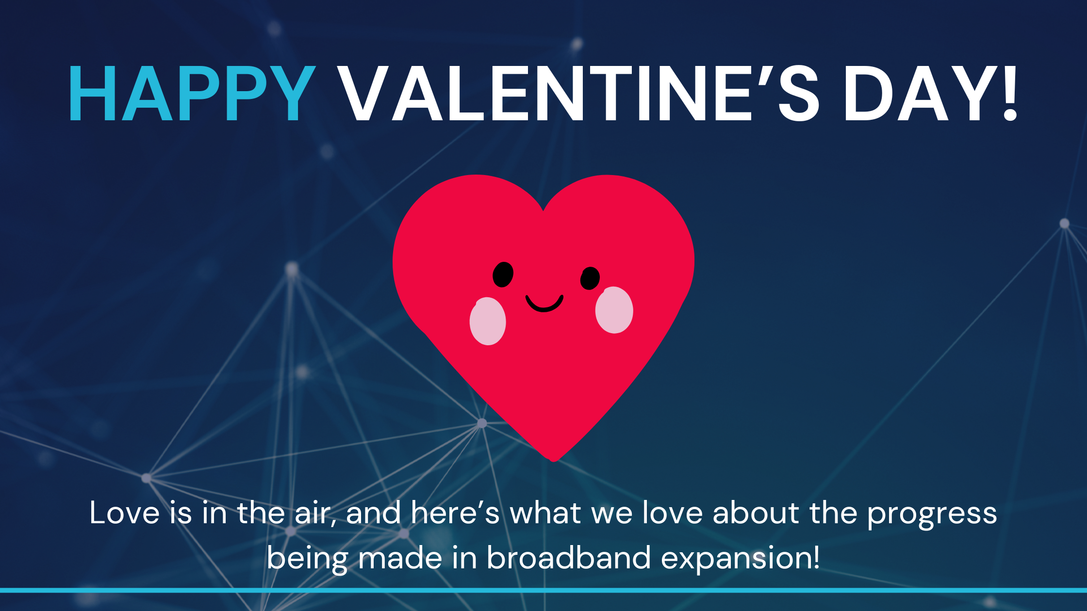 A Mission Broadband-branded graphic that says "Happy Valentine's Day! Love is in the air, and here's what we love about the progress being made in broadband expansion."