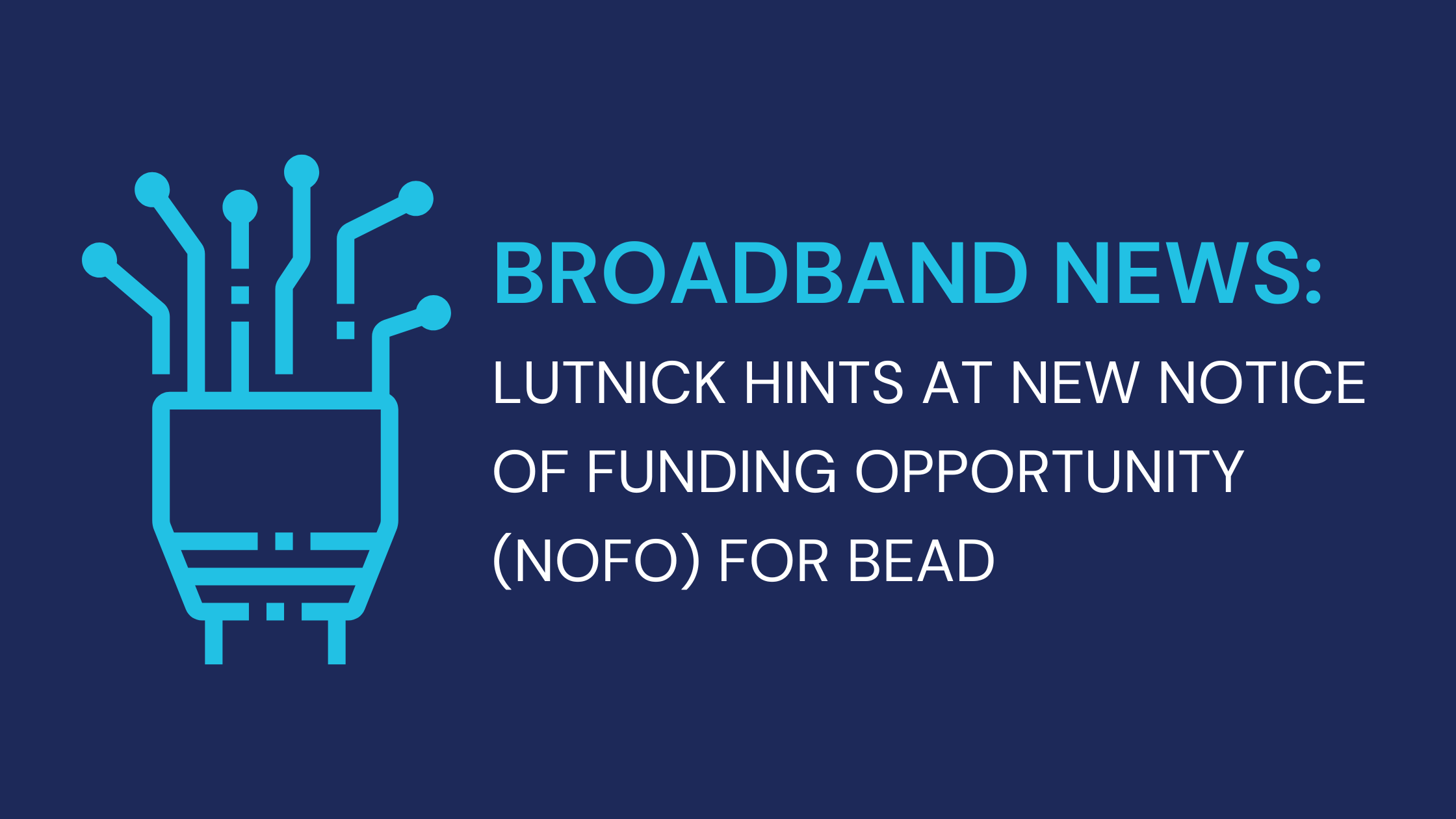 U.S. Secretary of Commerce Howard Lutnick hints at new Notice of Funding Opportunity (NOFO) for BEAD.